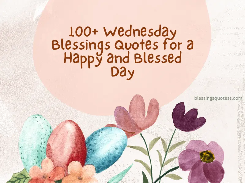 100+ Wednesday Blessings Quotes for a Happy and Blessed Day