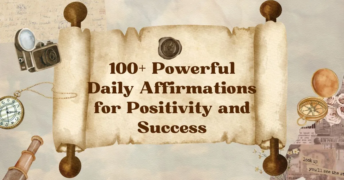 100+ Powerful Daily Affirmations for Positivity and Success