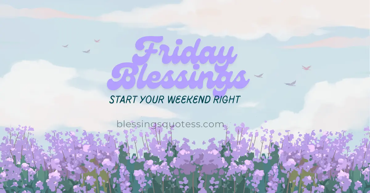 100+ Positive Friday Blessings to Start Your Weekend Right